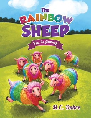 Coperta cărții 'The Rainbow Sheep - M. C. Dobre'