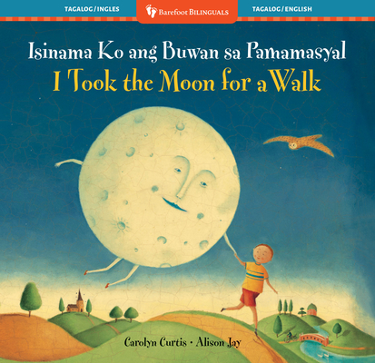 Coperta cărții 'I Took the Moon for a Walk (Bilingual Tagalog & English) - Carolyn Curtis'
