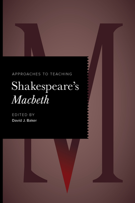 Coperta cărții 'Approaches to Teaching Shakespeare's Macbeth - David J. Baker'
