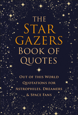 Coperta cărții 'The Stargazers Book of Quotes: Out of This World Quotations for Astrophiles, Dreamers & Space Fans - Jo Brielyn'