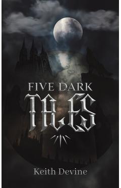 Coperta cărții 'Five Dark Tales - Keith Devine'