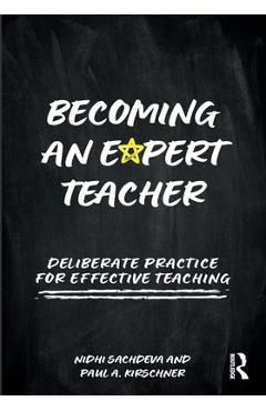 Coperta cărții 'Becoming an Expert Teacher: Deliberate Practice for Effective Teaching - Nidhi Sachdeva'
