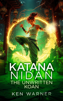 Coperta cărții 'Katana Nidan: The Unwritten Koan - Ken Warner'