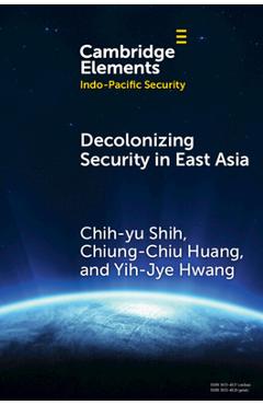 Coperta cărții 'Decolonizing Security in East Asia - Chih-yu Shih'