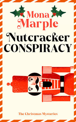 Coperta cărții 'Nutcracker Conspiracy: A Festive Christmas Cozy Mystery Set in a Winter Wonderland - Mona Marple'