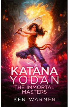 Coperta cărții 'Katana Yodan: The Immortal Masters - Ken Warner'