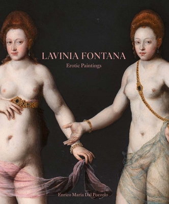 Coperta cărții 'Lavinia Fontana: Erotic Paintings - Dal Pozzolo Enrico Maria'