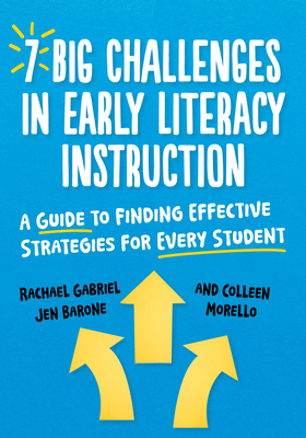Coperta cărții '7 Big Challenges in Early Literacy Instruction: A Guide to Finding Effective Strategies for Every Student - Rachael'