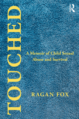 Coperta cărții 'Touched: A Memoir of Child Sexual Abuse and Survival - Ragan Fox'