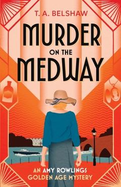 Coperta cărții 'Murder on the Medway - T. A. Belshaw'