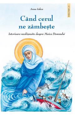 Coperta cărții 'Când cerul ne zâmbește. Istorioare neobișnuite despre Maica Domnului Vol.3 - Anna Iakov'