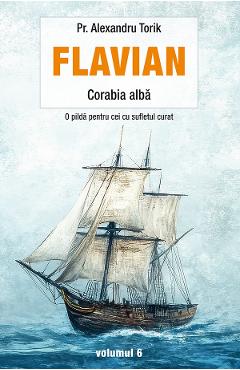 Flavian Vol.6: Corabia alba - Alexandru Torik