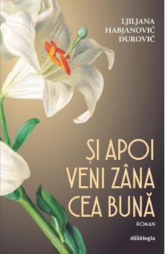 Coperta cărții 'Și apoi veni zâna cea buna - Ljiljana Habjanović Đurović'
