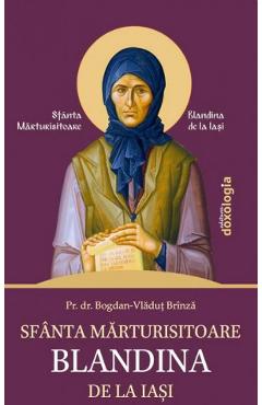 Sfanta Marturisitoare Blandina de la Iasi - Bogdan-Vladut Brinza