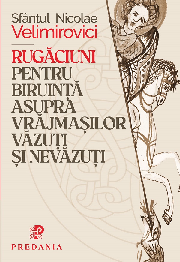 Coperta cărții 'Rugăciuni pentru biruință asupra vrăjmașilor văzuți și nevăzuți - Sfântul Nicolae Velimirovici'