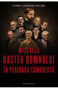 Miscarea Oastea Domnului in perioada comunista - Ioana Cosmina Bolba