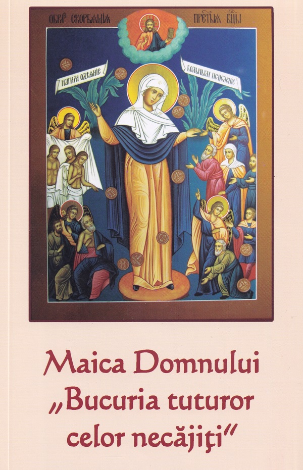 Coperta cărții 'Maica Domnului, Bucuria tuturor celor necăjiți'