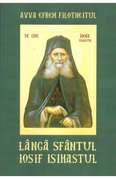 Langa Sfantul Iosif Isihastul - Avva Efrem Filotheitul