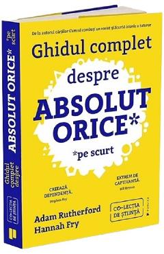 Coperta cărții 'Ghidul complet despre absolut orice (pe scurt) - Adam Rutherford, Hannah Fry'