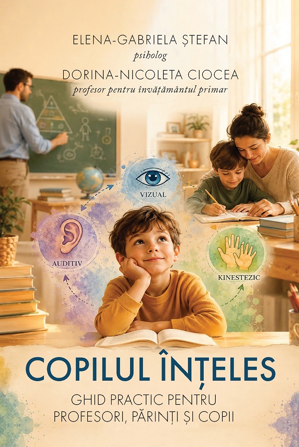 Coperta cărții 'Copilul înțeles. Ghid practic pentru profesori, părinți și copii - Elena-Gabriela Ștefan, Dorina-Nicoleta Ciocea'