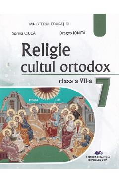 Coperta cărții 'Religie. Cultul ortodox - Clasa a 7-a - Manual - Sorina Ciucă, Dragoș Ioniță'