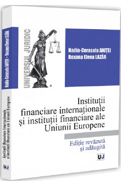 Institutii financiare internationale si institutii financiare ale Uniunii Europene - Nadia-Cerasela Anitei, Roxana Elena Lazar
