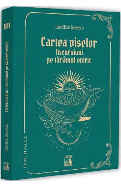 Cartea viselor. Incursiuni pe taramul oniric - Dan-Silviu Boerescu