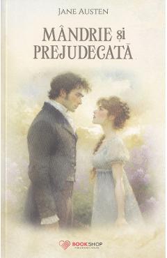 Mandrie si prejudecata - Jane Austen