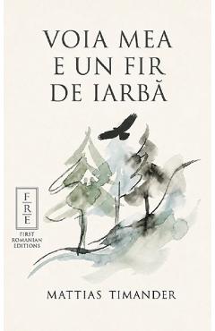 Voia mea e un fir de iarba - Mattias Timander