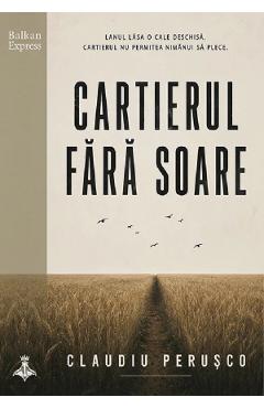 Coperta cărții 'Cartierul fără Soare - Claudiu Perușco'