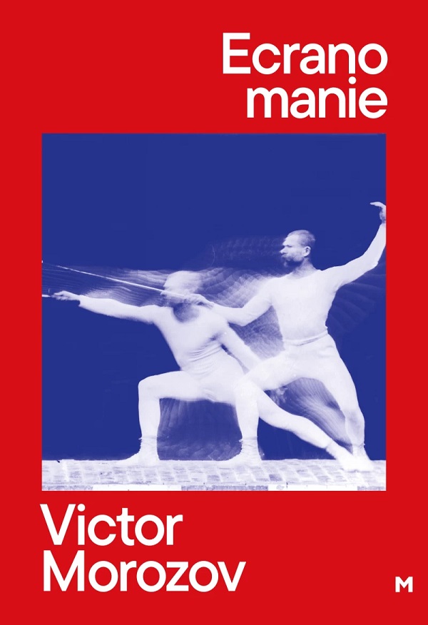 Coperta cărții 'Ecranomanie - Victor Morozov'