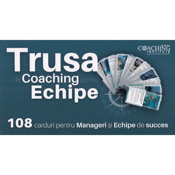 Trusa de coaching pentru echipe. 108 carduri pentru manageri si echipe de succes - Irina Mihaela Vasilescu