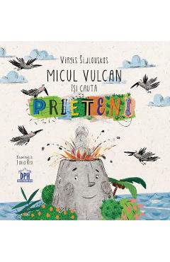 Coperta cărții 'Micul vulcan își caută prieteni - Virgis Šidlauskas'