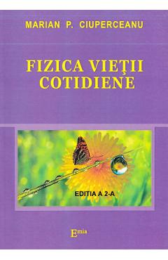 Fizica vietii cotidiene Ed.2 - Marian P. Ciuperceanu