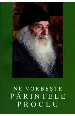 Ne vorbeste Parintele Proclu