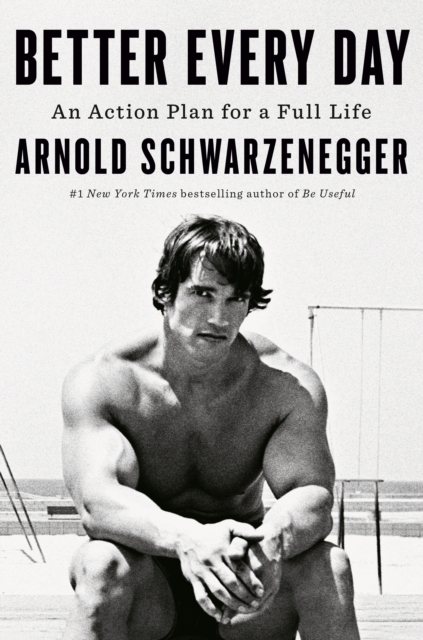 Coperta cărții 'Better Every Day - Arnold Schwarzenegger'