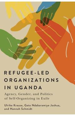 Coperta cărții 'Refugee-Led Organizations in Uganda: Agency, Gender, and Politics of Self-Organizing in Exile - Ulrike Krause'