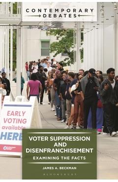 Voter Suppression and Disenfranchisement: Examining the Facts - James A. Beckman