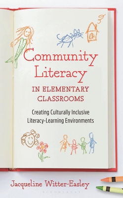 Coperta cărții 'Community Literacy in Elementary Classrooms: Creating Culturally Inclusive Literacy-Learning Environments - Jacqueline'