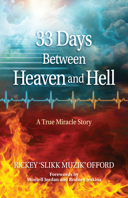 Coperta cărții '33 Days Between Heaven and Hell: A True Miracle Story - Rickey Slikk Muzik Offord'