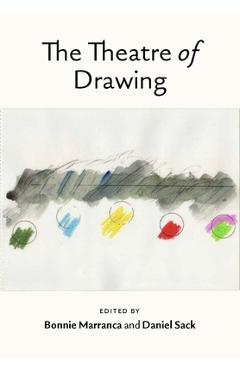 Coperta cărții 'The Theatre of Drawing - Bonnie Marranca'