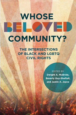 Coperta cărții 'Whose Beloved Community?: The Intersections of Black and LGBTQ Civil Rights - Dwight A. Mcbride'