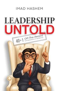Coperta cărții 'Leadership Untold: 40+1 Off-The-Record Conversations on Leadership - Imad Hashem'