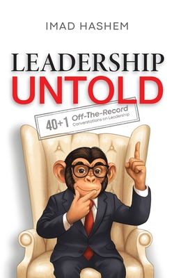 Coperta cărții 'Leadership Untold: 40+1 Off-The-Record Conversations on Leadership - Imad Hashem'
