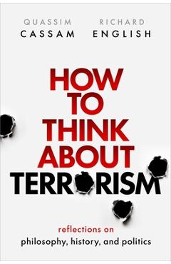 Coperta cărții 'How to Think about Terrorism: Reflections on Philosophy, History, and Politics - Quassim Cassam'