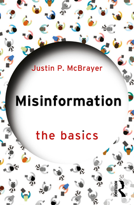 Coperta cărții 'Misinformation: The Basics - Justin P. Mcbrayer'