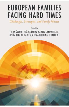 European Families Facing Hard Times: Challenges, Strategies, and Family Policies - Vida esnuityte