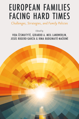 Coperta cărții 'European Families Facing Hard Times: Challenges, Strategies, and Family Policies - Vida Česnuityte'