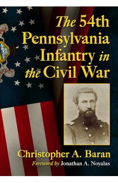 Coperta cărții 'The 54th Pennsylvania Infantry in the Civil War - Christopher A. Baran'