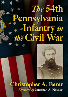 Coperta cărții 'The 54th Pennsylvania Infantry in the Civil War - Christopher A. Baran'